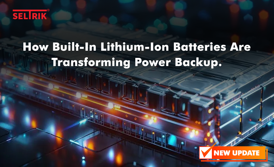 The Future of Power Backup: Built-In Lithium-Ion Battery Inverters