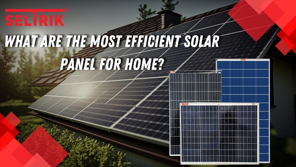 What Are the Most Efficient Solar Panel for Home?