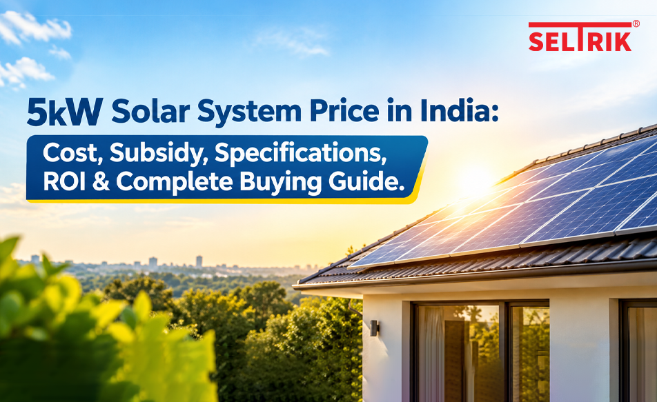 5kW Solar System Price in India: Cost, Subsidy, Specifications, ROI & Complete Buying Guide