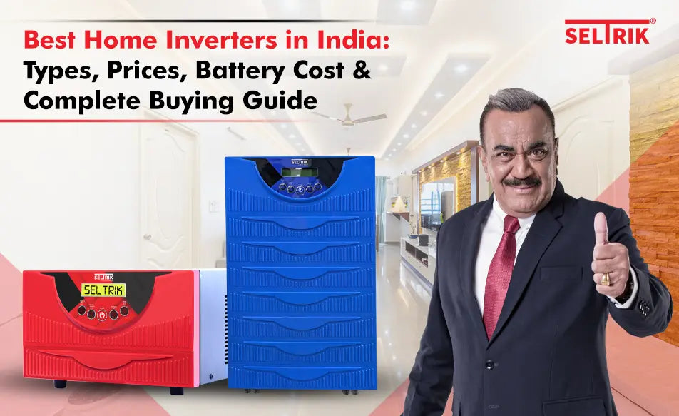 Best Home Inverters in India (2026): Types, Prices, Battery Cost & Complete Buying Guide