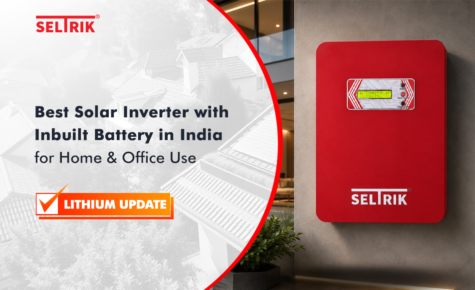 Best Solar Inverter with Inbuilt Battery in India for Home & Office Use