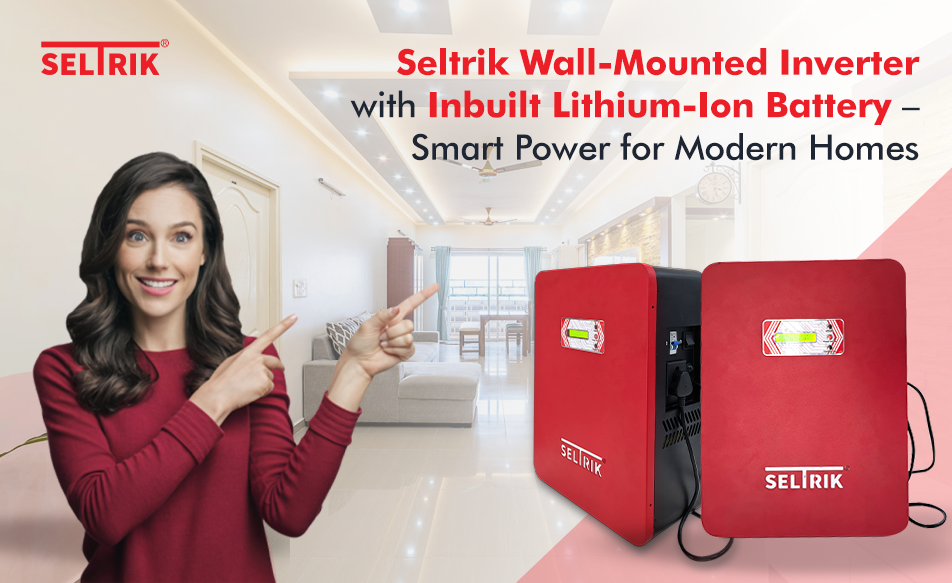 Seltrik Wall-Mounted Inverter with Inbuilt Lithium-Ion Battery – Smart Power for Modern Homes