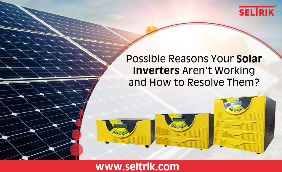 Possible Reasons Your Solar Inverters Aren't Working and How to Resolve Them