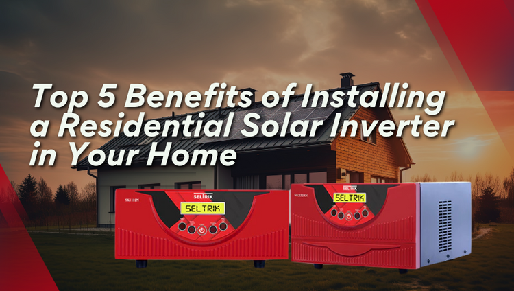 Top 5 Benefits of Installing a Residential Solar Inverter in Your Home ...