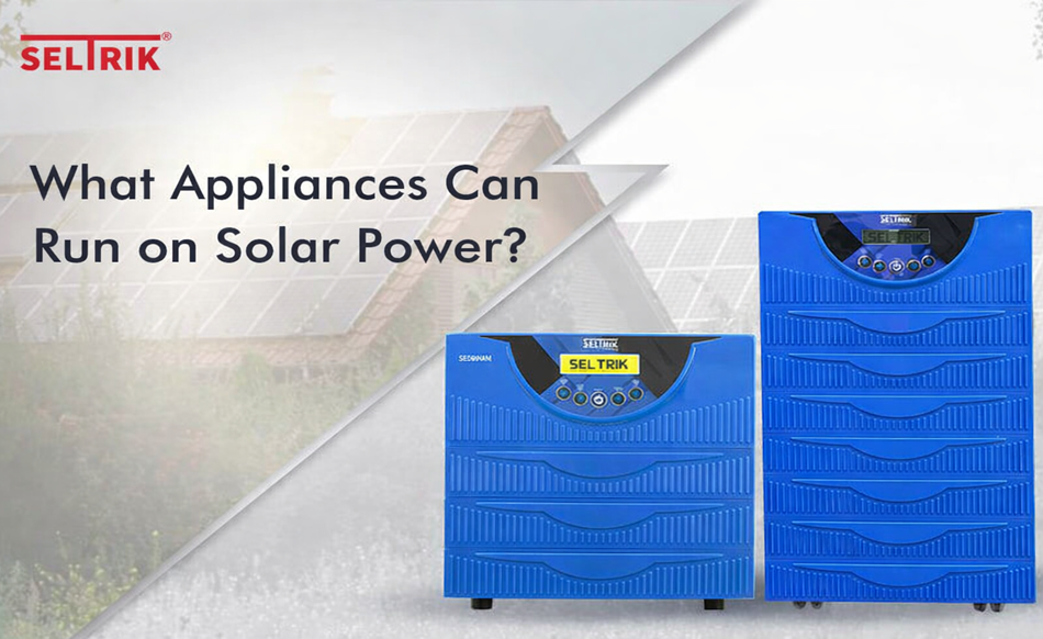 What Appliances Can Run on Solar Power?
